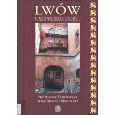 Lwów : miasto Wschodu i Zachodu Lwów : miasto Wschodu i Zachodu